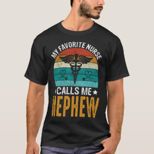 My Favourite Nurse Calls Me NEPHEW Vintage Fathers T-Shirt