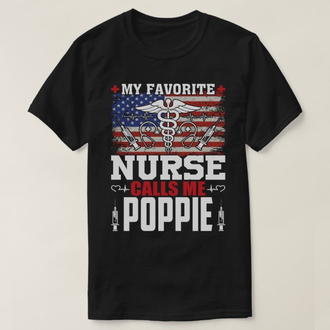 My Favourite Nurse Calls Me POPPIE Fathers Day T-Shirt (Design Front)