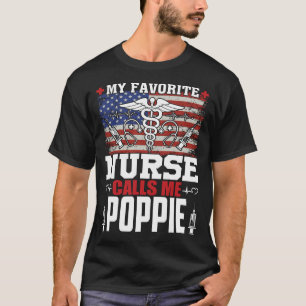 My Favourite Nurse Calls Me POPPIE Fathers Day T-Shirt