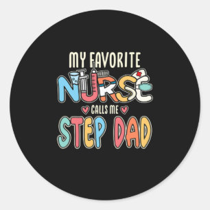 My Favourite Nurse Calls Me Step Dad Classic Round Sticker
