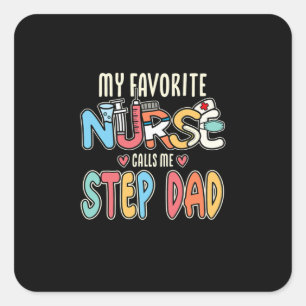 My Favourite Nurse Calls Me Step Dad Square Sticker