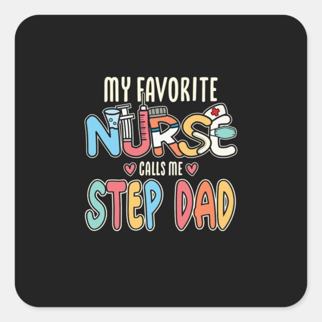 My Favourite Nurse Calls Me Step Dad Square Sticker (Front)