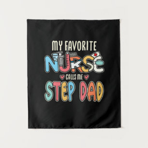 My Favourite Nurse Calls Me Step Dad Tapestry