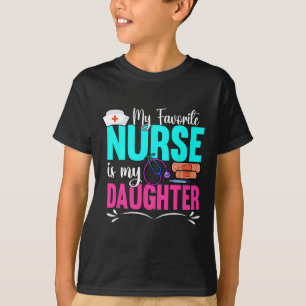 My Favourite Nurse Is My Daughter Medical Professi T-Shirt
