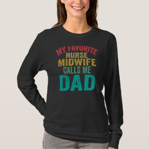 My Favourite Nurse Midwife Calls Me Dad Father's T-Shirt