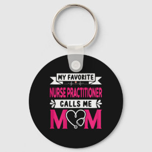 My Favourite Nurse Practitioner Calls Me Mum Mothe Key Ring