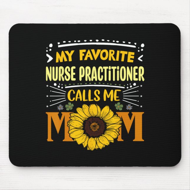 My Favourite Nurse Practitioner Calls Me Mum Mothe Mouse Mat (Front)