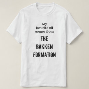 "My favourite oil comes from The Bakken Formation" T-Shirt