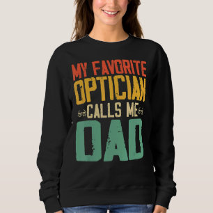 My Favourite Optician Calls Me Dad Vintage Retro Sweatshirt