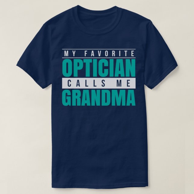 My Favourite Optician Calls Me Grandma T-Shirt (Design Front)