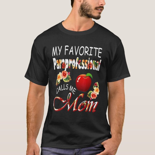 My Favourite Paraprofessional Calls Me Mum Cute Fl T-Shirt (Front)
