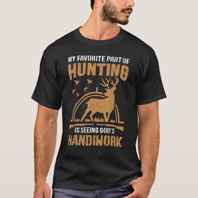 My Favourite Part Of Hunting Is Seeing God's Handi T-Shirt (Front)