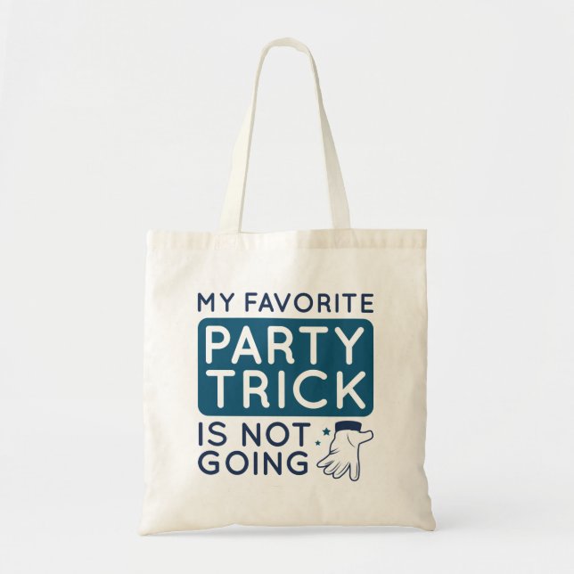 My Favourite Party Trick Is Not Going Tote Bag (Front)