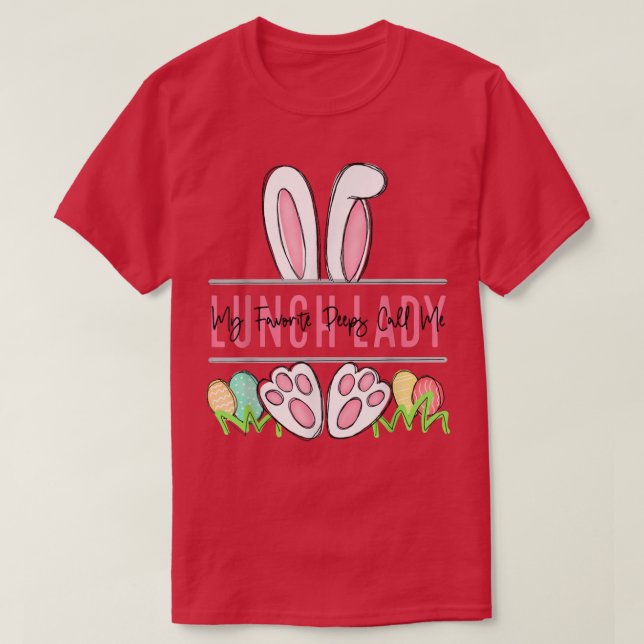 My Favourite Peep Call Me Lunch Lady Happy Easter  T-Shirt (Design Front)