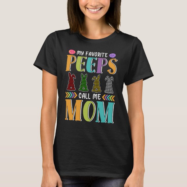 My favourite peeps call me mum easter mum gift  T-Shirt (Front)