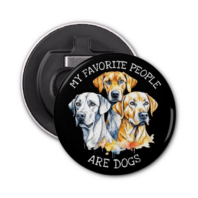 My Favourite People are Dogs Bottle Opener (Front)