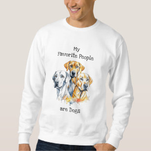 My Favourite People are Dogs Sweatshirt