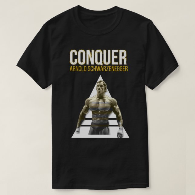 My Favourite People Arnold Schwarzenegger Conquer T-Shirt (Design Front)
