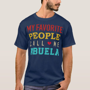 My favourite people call me abuela Grandma T-Shirt