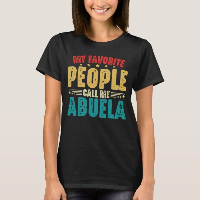 My Favourite People Call Me Abuela Mother's Day T-Shirt (Front)