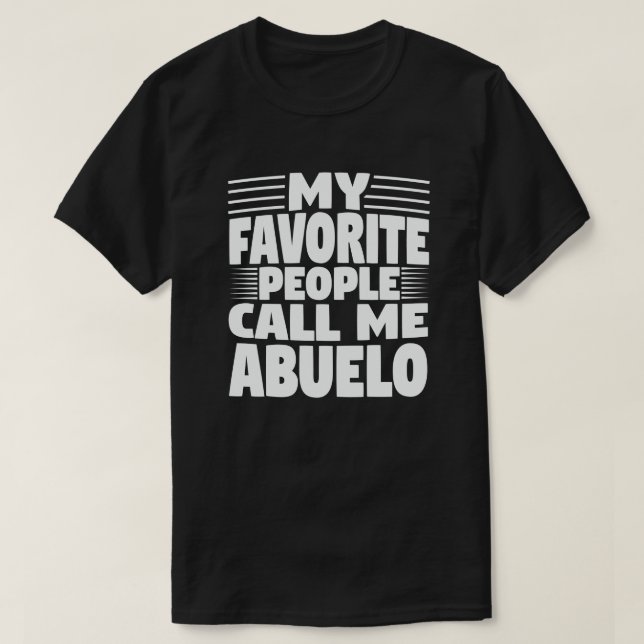 My Favourite People Call Me Abuelo Funny Grandpa  T-Shirt (Design Front)