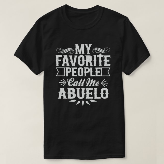 My Favourite People Call Me Abuelo Funny Grandpa  T-Shirt (Design Front)