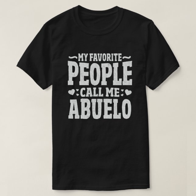 My Favourite People Call Me Abuelo Grandpa Gift T-Shirt (Design Front)