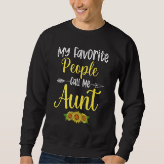 My Favourite People Call Me Aunt Sunflower Mothers Sweatshirt