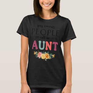 My Favourite People Call Me Aunt Women Flower Aunt T-Shirt
