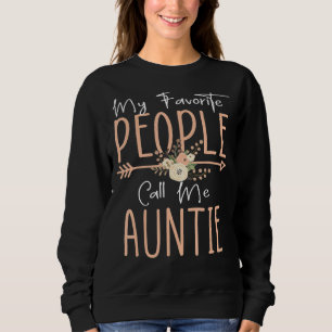 My Favourite People Call Me Auntie Mothers Day Flo Sweatshirt