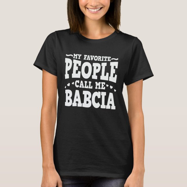 My Favourite People Call Me Babcia Funny Grandma T-Shirt (Front)