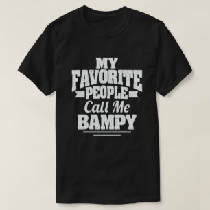 My Favourite People Call Me Bampy - Funny Grandpa  T-Shirt