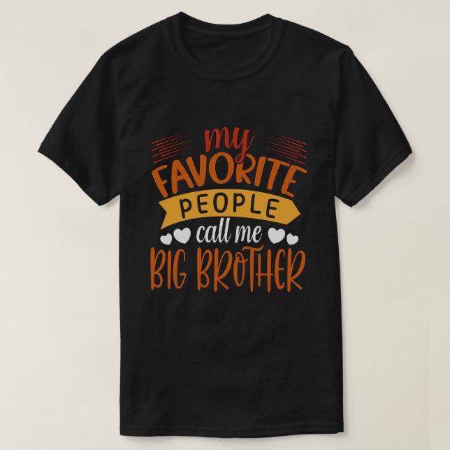 My Favourite People Call Me BIG BROTHER Fathers Da T-Shirt (Design Front)
