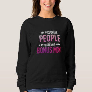 My Favourite People Call Me Bonus Mum Granny Mummy Sweatshirt