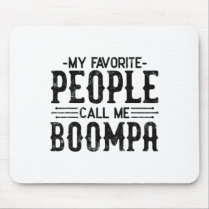 My Favourite People Call Me Boompa Funny Fathers D Mouse Mat