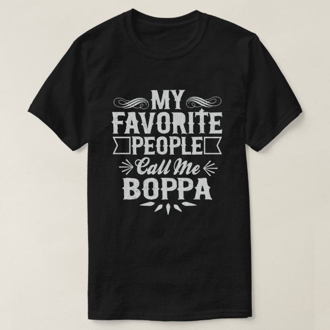 My Favourite People Call Me Boppa Funny Grandpa  T-Shirt (Design Front)