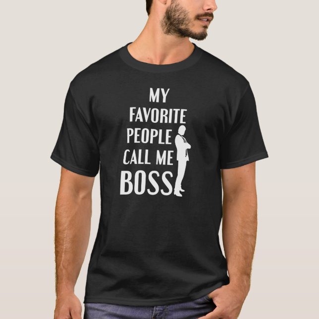 My Favourite People call Me Boss Management T-Shirt (Front)