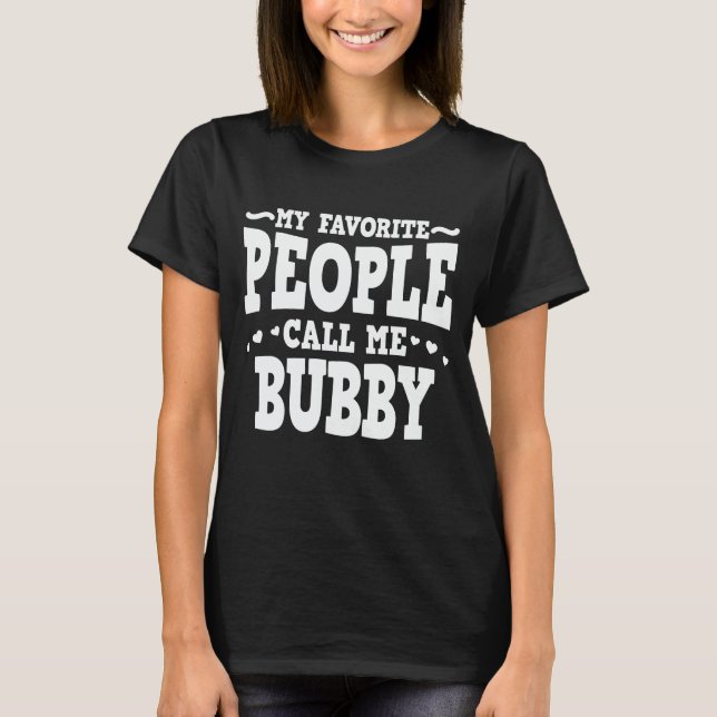 My Favourite People Call Me Bubby Funny Grandma T-Shirt (Front)