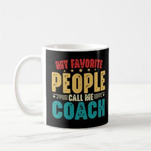 My Favourite People Call Me Coach Funny Coaching Coffee Mug