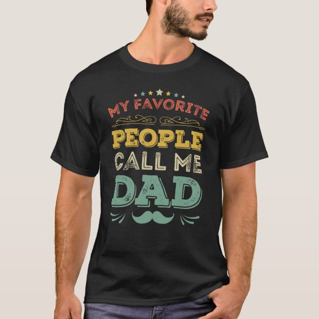 My Favourite People Call Me Dad Father's Day Gift T-Shirt (Front)