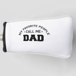 My favourite people call me dad golf head cover
