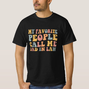 My Favourite People Call Me Dad in Law Funny T-Shirt