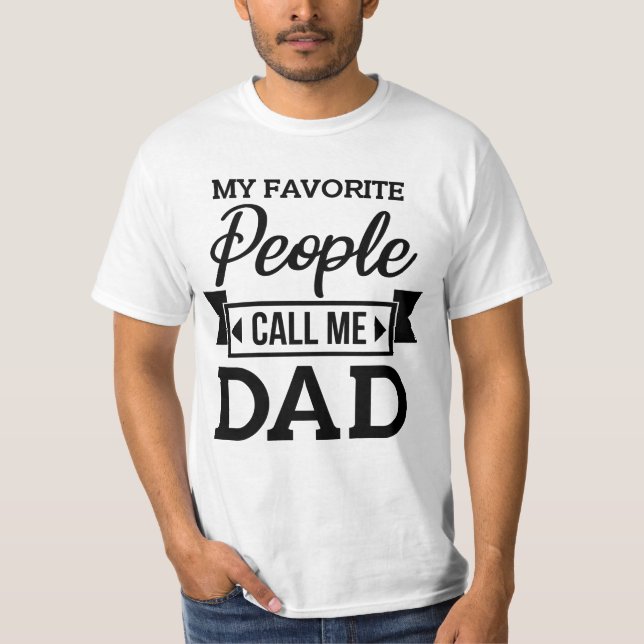 My Favourite People Call Me Dad T-Shirt (Front)