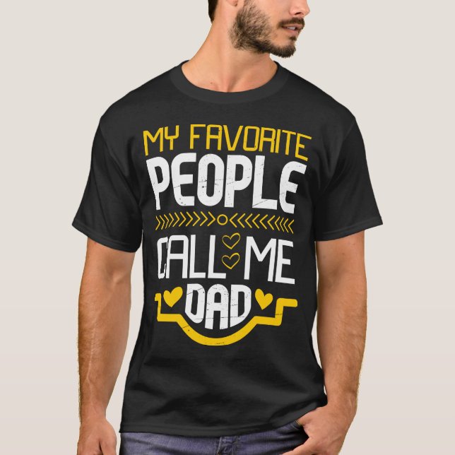 My Favourite People Call Me Dad T-Shirt (Front)
