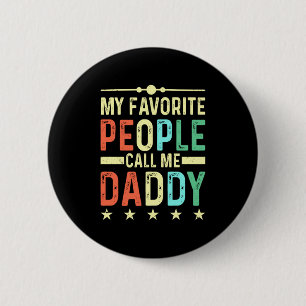 My Favourite People Call Me Daddy 6 Cm Round Badge