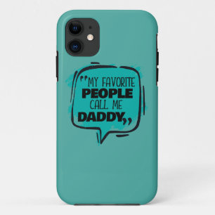 My Favourite People Call Me Daddy iPhone 11 Case