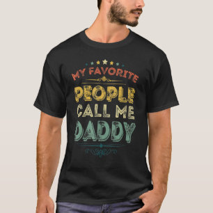 My Favourite People Call Me Daddy   Father's Day 1 T-Shirt