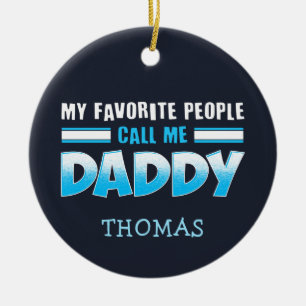 My Favourite People Call Me Daddy Holiday Ceramic Tree Decoration