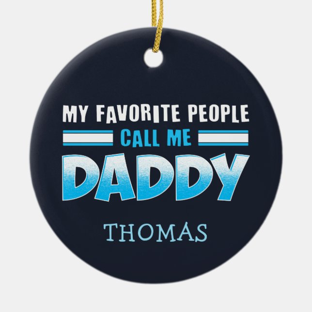 My Favourite People Call Me Daddy Holiday Ceramic Tree Decoration (Front)