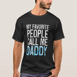My Favourite People Call Me Daddy T-Shirt Father S